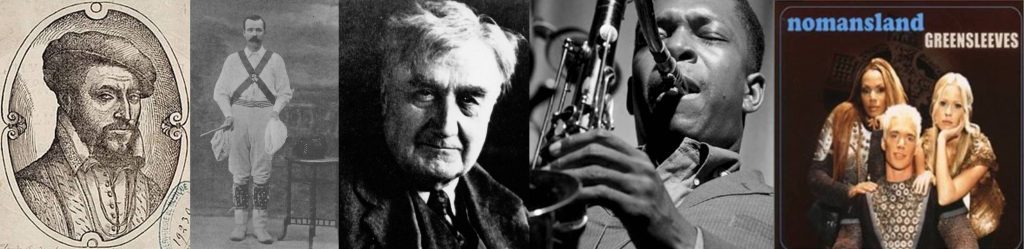 Left to right: Adrien le Roy, French lutenist, one composer of passamezzo antico; William Kimber, English morris dancer and concertina player, one player of Bacca Pipes; Ralph Vaughan Williams, composer of Fantasia on Greensleeves; John Coltrane, jazz saxophonist, and Nomansland, trance dance band, both performers of Greensleeves.