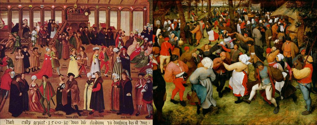 Two aspects of renaissance dance. Left: Süddeutscher Meister’s painting, Augsburger Geschlechtertanz im Tanzhaus am Weinmarkt (Augsburg citizens in the dance house on the wine market), Germany, 1500. They appear to be dancing a stately pavan. Right: A rural wedding dance by Dutch painter, Pieter Bruegel the Elder, 1566.